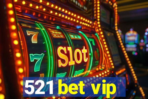 521 bet vip